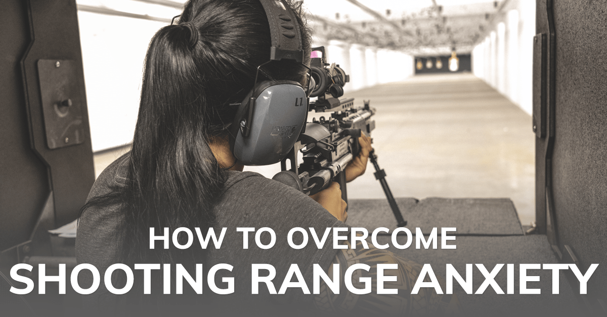 How to Overcome Shooting Range Anxiety